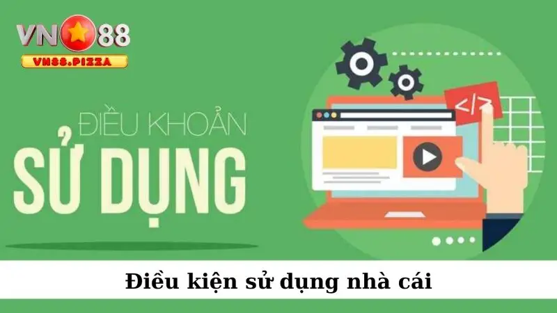 Điều kiện sử dụng nhà cái