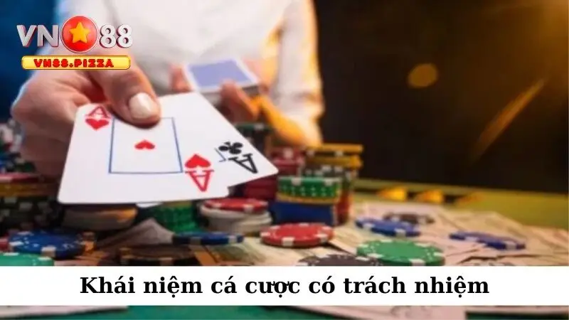 Cá cược có trách nhiệm 1 Khái niệm cá cược có trách nhiệm