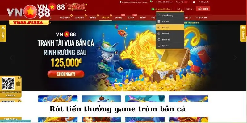 Trùm bắn cá Vn88 - Giải trí cực đỉnh, X2, X3 xu thưởng 4 Rút tiền thưởng săn cá qua các bước đơn giản